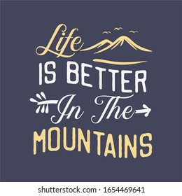 Life is better in the mountains quote slogan typography