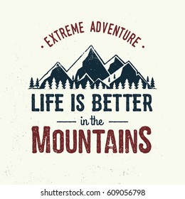 Life is better in the mountains. Mountains related typographic quote. Vector illustration. Concept for shirt or logo, print, stamp.