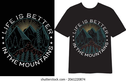 Life is better in the mountains T-shirt Design, Vector Design, Hiking T-shirt Design,