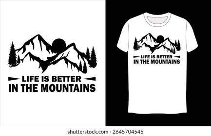 Life is better in the Mountains t-shirt design. Outdoor t shirt, Summer t shirt design. T-shirt design vector for print. Camping  t shirt design and vector illustration.
