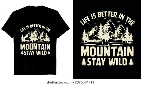 life is better in the moutain stay wild t-shirt