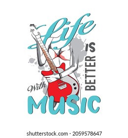 Life Is Better With Music With Female Guitarist Illustration, Vector Typography