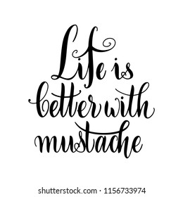 Life is better with mustache. November cancer awareness. Promotion and motivation quotes. Lettering typography for logo, poster, card, postcard, t-shirt