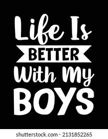 Life Is Better With My Boys 2