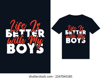 Life is Better with My Boys illustrations for print-ready T-Shirts design