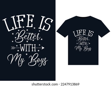 Life Is Better With My Boys illustrations for print-ready T-Shirts design