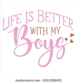 Life Is Better With My Boys  MOTHER'S DAY T-SHIRT DESIGN