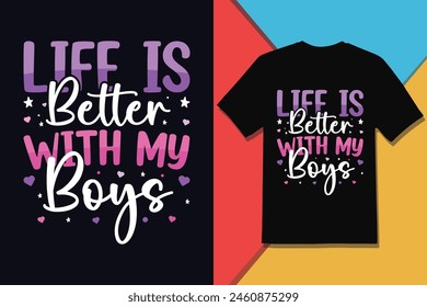 Life Is Better With My Boys, Mothers day T-shirt Design