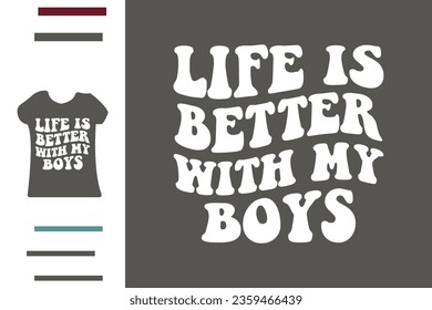 Life is better with my boys t shirt design