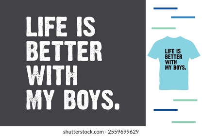 Life is better with my boys t shirt design