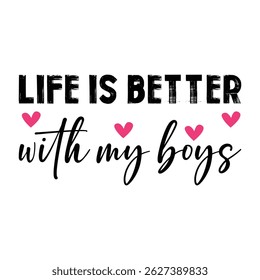 Life Is Better With My Boys T-Shirt Design.
