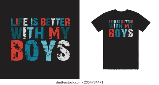 Life Is Better With My Boys Vector T Shirt Design Life Is Better With My Boys T Shirts Design Life Is Better T Shirt Design Life is Better Tee svg