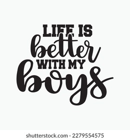 Life is better with my boys, Women Mother's day design