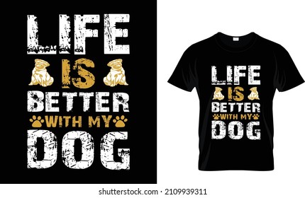 Life Is Better With My Dog T-shirt