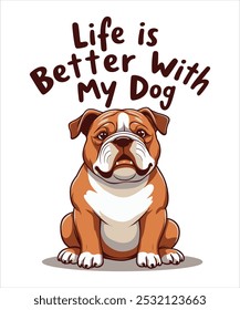 Life is Better with my Dog T-shirt Design