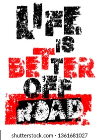 Life is better offroad. Hand drawn grunge lettering. Dust words, unique letters. Vector illustration. Editable graphic element in black, red color isolated on white background. Vertical poster