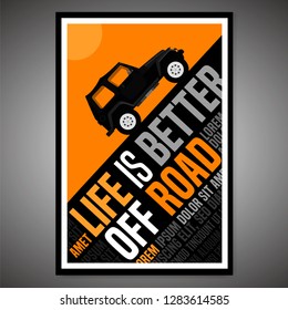 Life is better offroad. Vertical poster in modern style with off road quote. Vector illustration useful for print, T-shirt design. Editable graphic element in orange, black, white colors