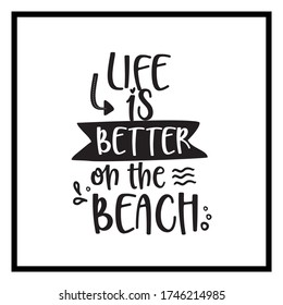 Life is better on the beach, vector hand drawn lettering poster. Cute typography design.