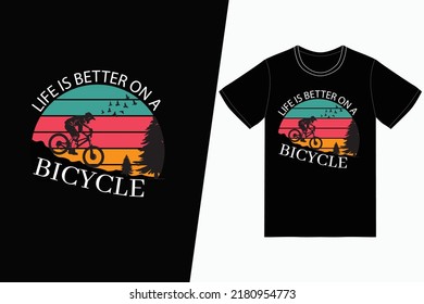 Life is better on a bicycle Bicycle design. Bicycle t-shirt design vector. For t-shirt print and other uses.