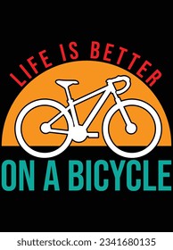 Life is better on a bicycle vector art design, eps file. design file for t-shirt. SVG, EPS cuttable design file