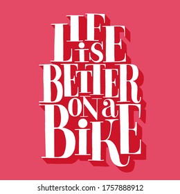 Life is better on a bike. Bicycle vector illustration. Hand drawn lettering quote. Grunge Illustration. Classic style. Good for bike rent. Motorcycle print, banner, poster.