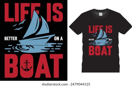 LIFE IS BETTER ON A BOAT Boating T-shirt design vector illustration. print-ready t-shirt, Boating design, graphic typography design, premium quality, Boating graphic design, vector illustration.