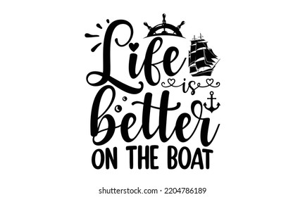 Das Leben ist besser auf dem Boot- Cruise t Shirt und svg Design, SVG Files for Cutting, Typografie Design, Kalligrafie Grafikdesign, können Sie dieses Design, EPS, 10 herunterladen