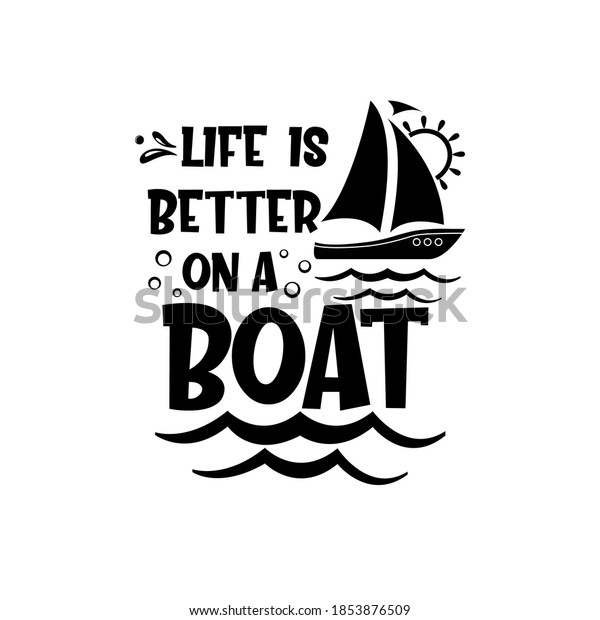 Life Better On Boat Motivational Slogan Stock Vector (Royalty Free ...