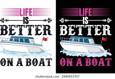 Life is better on a boat t shirt design and graphics design