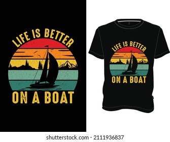 Life Is Better On a Boat T-Shirt, Sailing T-shirt Design Graphic Vector.