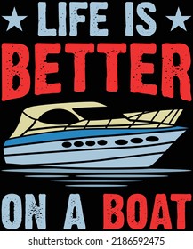 Life is Better On a Boat T-Shirt Design