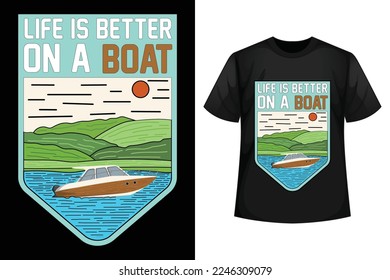 Life is better on a boat - Boat t-shirt design template.