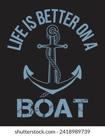 Life Is Better On A Boat typography design with grunge effect