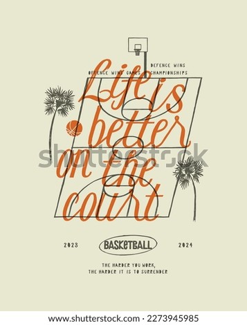 Life is better on the court. Basketball court with palms isometric silkscreen basketball vintage typography vector illustration.