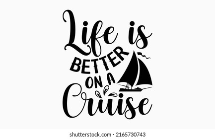 Das Leben ist besser auf einer Kreuzfahrt - Cruise-t-Shirt-Design, handgezeichnete Phrase, Kalligrafie-Design, SVG-Dateien zum Schneiden von Cricut und Silhouette