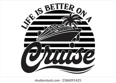 Life is Better on a Cruise t shirt design
