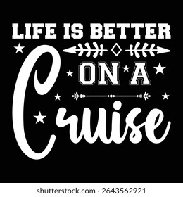 Life Is Better On A Cruise. T-shirt design. Vector illustration.