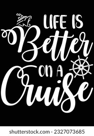 Life is better on a cruise vector art design, eps file. design file for t-shirt. SVG, EPS cuttable design file
