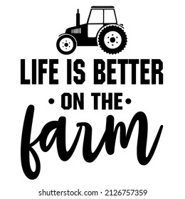Life Is Better On The Farm