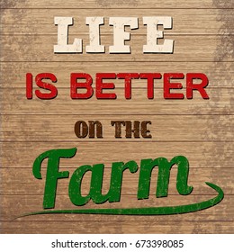 Life is better on the farm design on wooden background, vector illustration