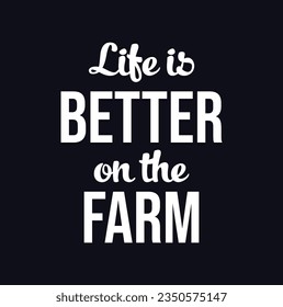 Life is better on the farm - Typography t shirt design. Stylish t shirt and apparel trendy design. Minimalist trendy typography on short sleeve. Ready to print vector.