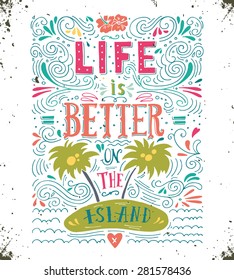 Life is better on the island. Print. Hand drawn quote lettering.