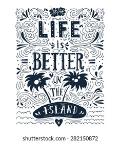 Life is better on the island. Print. Hand drawn quote lettering.