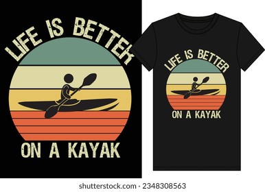 Life is better on a Kayak T-shirt Design