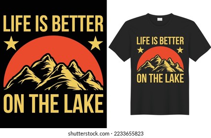 Life is better on the lake vector typography t-shirt design. Perfect for print items and bags, poster, cards, banner, Handwritten vector illustration. Isolated on black background