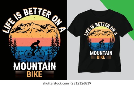 life is better on a mountain bike and t shirt design