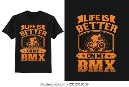 Life is better on my bmxBMX BIKE T-SHIRT DESIGN