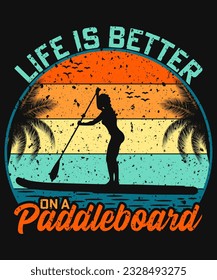 life is better on a paddleboard t-shirt design