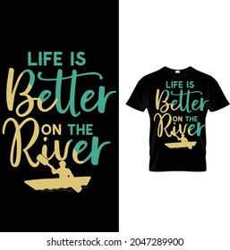 life is better on the river t shirt design 