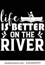 Life is better on the river vector art design, eps file. design file for t-shirt. SVG, EPS cuttable design file svg